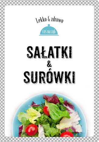 Sałatki i surówki. Lekko i zdrowo Marta Dobrowolska-Kierył - okladka książki