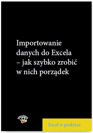 Importowanie danych do Excela - jak szybko zrobić w nich porządek Marcin Szeliga - okladka książki