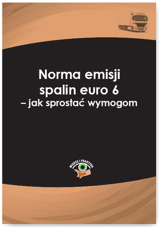 Norma emisji spalin euro 6 - jak sprostać wymogom praca zbiorowa - okladka książki