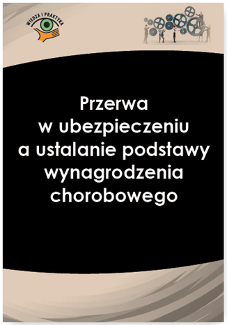 Przerwa w ubezpieczeniu a ustalanie podstawy wynagrodzenia chorobowego Izabela Nowacka - okladka książki