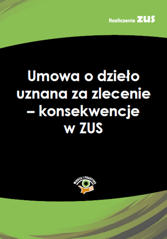 Umowa o dzieło uznana za zlecenie - konsekwencje w ZUS praca zbiorowa - okladka książki