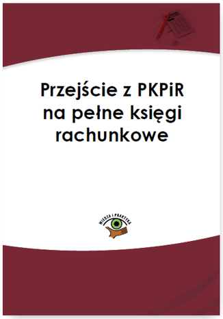 Przejście z PKPiR na pełne księgi rachunkowe Katarzyna Trzpioła - okladka książki