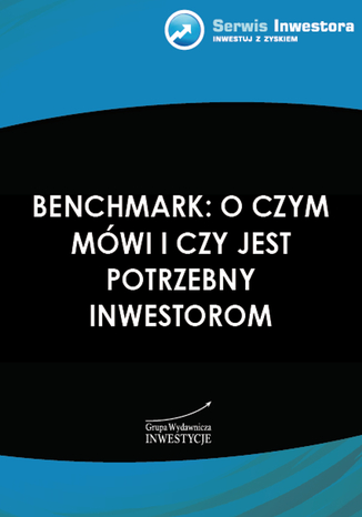 Benchmark: o czym mówi i czy jest potrzebny inwestorom Szymon Juszczyk - okladka książki