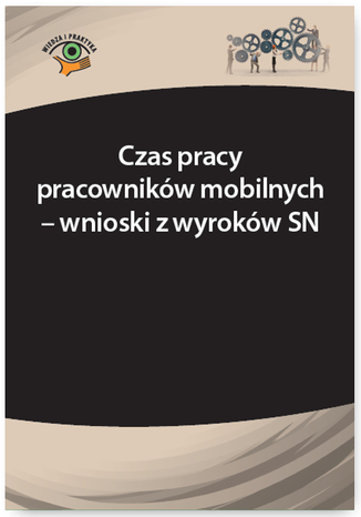 Czas pracy pracowników mobilnych - wnioski z wyroków SN Łukasz Prasołek - okladka książki