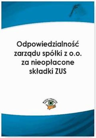 Odpowiedzialność zarządu spółki z o.o. za nieopłacone składki ZUS Marcin Sarna - okladka książki
