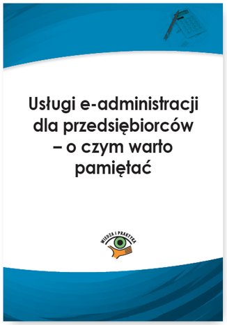 Usługi e-administracji dla przedsiębiorców - o czym warto pamiętać Agnieszka Kręcisz-Sarna - okladka książki