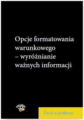 Opcje formatowania warunkowego - wyróżnianie ważnych informacji Piotr Dynia - okladka książki
