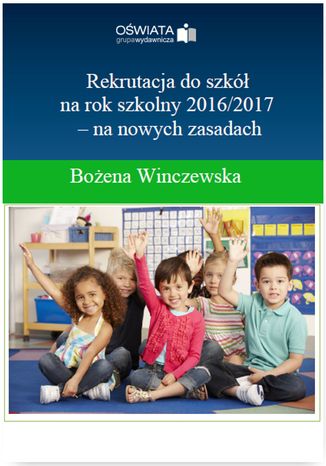 Rekrutacja do szkół na rok szkolny 2016/2017- na nowych zasadach Bożena Winczewska - okladka książki