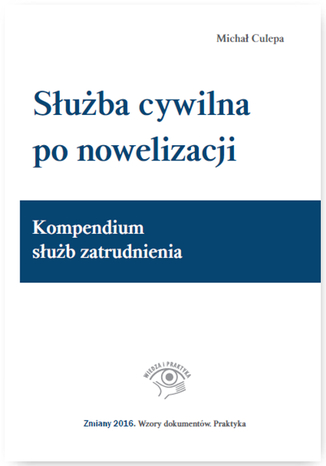 Służba cywilna po nowelizacji. Kompendium służb zatrudnienia Michał Culepa - okladka książki