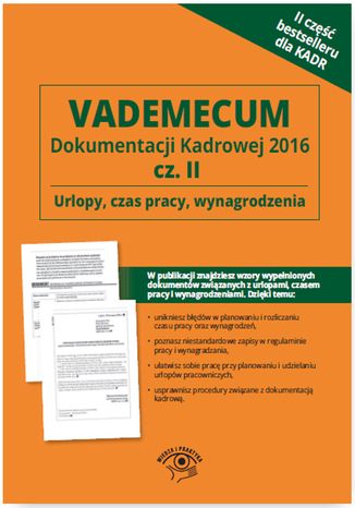 Vademecum dokumentacji kadrowej  2016 cz. II - Urlopy, czas pracy, wynagrodzenia praca zbiorowa - okladka książki