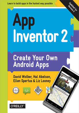 App Inventor 2. Create Your Own Android Apps. 2nd Edition David Wolber, Hal Abelson, Ellen Spertus - okladka książki