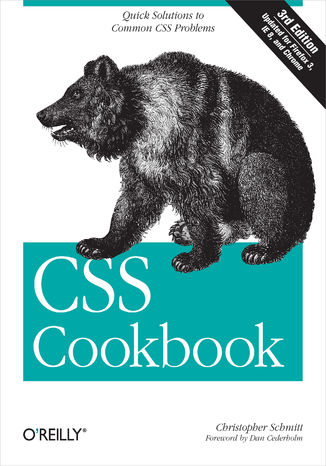 CSS Cookbook. Quick Solutions to Common CSS Problems. 3rd Edition Christopher Schmitt - okladka książki