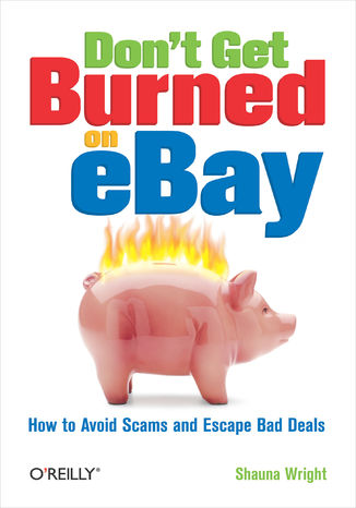Don't Get Burned on eBay. How to Avoid Scams and Escape Bad Deals Shauna Wright - okladka książki
