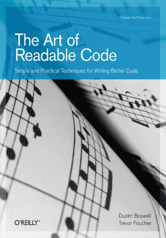 The Art of Readable Code. Simple and Practical Techniques for Writing Better Code Dustin Boswell, Trevor Foucher - okladka książki