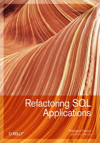 Refactoring SQL Applications Stephane Faroult, Pascal L'Hermite - okladka książki