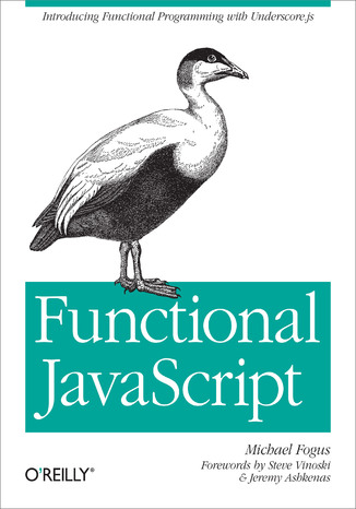 Functional JavaScript. Introducing Functional Programming with Underscore.js Michael Fogus - okladka książki