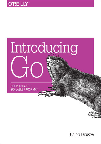 Introducing Go. Build Reliable, Scalable Programs Caleb Doxsey - okladka książki