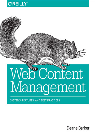 Web Content Management. Systems, Features, and Best Practices Deane Barker - okladka książki