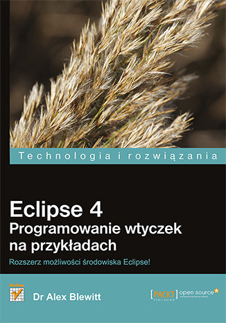 Eclipse 4. Programowanie wtyczek na przykładach Dr Alex Blewitt - okladka książki