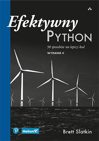 Efektywny Python. 90 sposobów na lepszy kod. Wydanie II Brett Slatkin - okladka książki