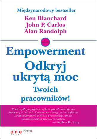 Empowerment. Odkryj ukrytą moc Twoich pracowników! Ken Blanchard, John P Carlos, Alan Randolph - okladka książki