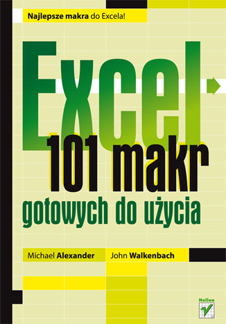 Excel. 101 makr gotowych do użycia Michael Alexander (Author), John Walkenbach (Series Editor) - okladka książki