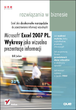 Microsoft Excel 2007 PL. Wykresy jako wizualna prezentacja informacji. Rozwiązania w biznesie Bill Jelen - okladka książki