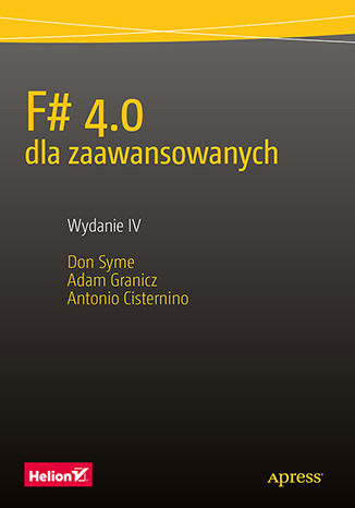 F# 4.0 dla zaawansowanych. Wydanie IV Don Syme, Adam Granicz, Antonio Cisternino - okladka książki