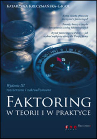 Faktoring w teorii i w praktyce. Wydanie III - rozszerzone i zaktualizowane Katarzyna Kreczmańska-Gigol - okladka książki