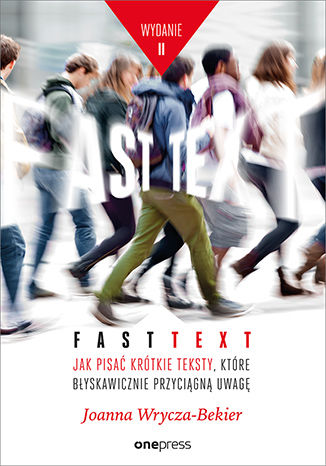 Fast text. Jak pisać krótkie teksty, które błyskawicznie przyciągną uwagę. Wydanie 2 Joanna Wrycza-Bekier - audiobook MP3