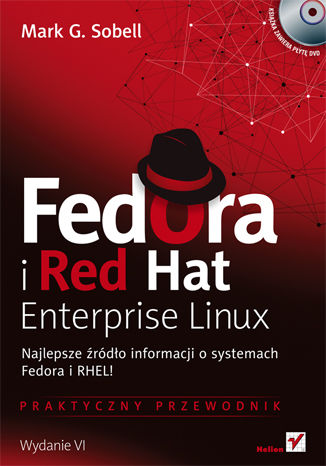 Fedora i Red Hat Enterprise Linux. Praktyczny przewodnik. Wydanie VI Mark G. Sobell - okladka książki