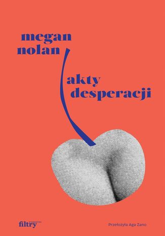 Akty desperacji Megan Nolan - okladka książki