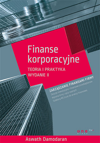 Finanse korporacyjne. Teoria i praktyka. Wydanie II Aswath Damodaran - okladka książki