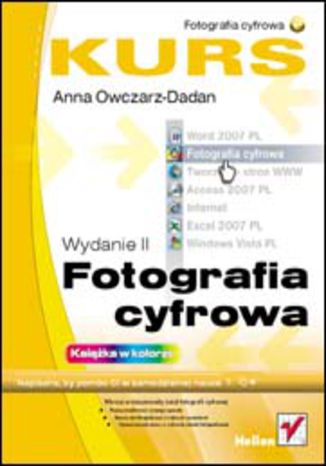 Fotografia cyfrowa. Kurs. Wydanie II Anna Owczarz-Dadan - okladka książki