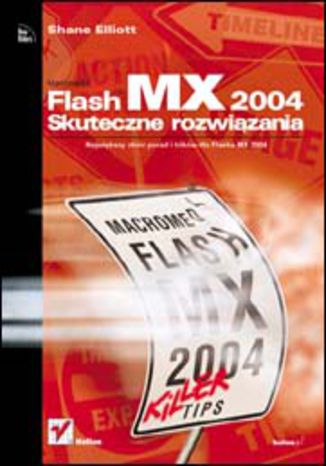 Flash MX 2004. Skuteczne rozwiązania Shane Elliott - okladka książki