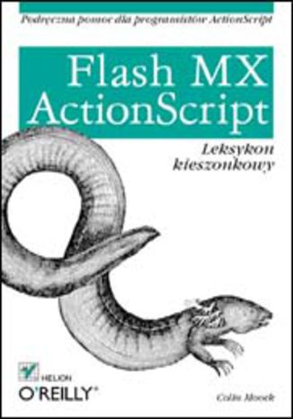 Flash MX. ActionScript. Leksykon kieszonkowy Colin Moock - okladka książki