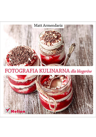 Fotografia kulinarna dla blogerów Matt Armendariz - okladka książki