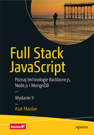 Full Stack JavaScript. Poznaj technologie Backbone.js, Node.js i MongoDB. Wydanie II Azat Mardan - okladka książki