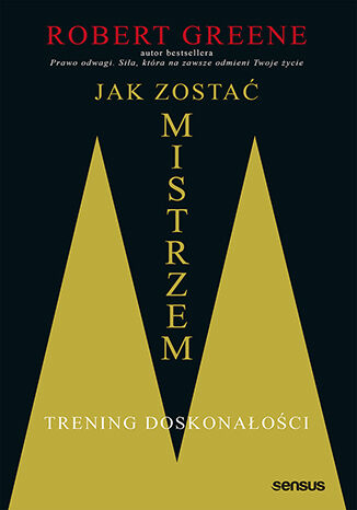 Jak zostać mistrzem. Trening doskonałości  Robert Greene - okladka książki