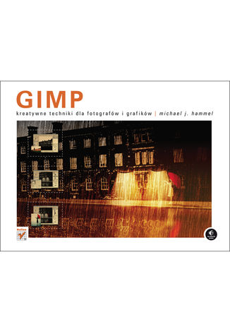 GIMP. Kreatywne techniki dla fotografów i grafików Michael J. Hammel - okladka książki