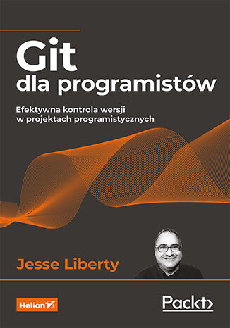 Git dla programistów. Efektywna kontrola wersji w projektach programistycznych Jesse Liberty - okladka książki