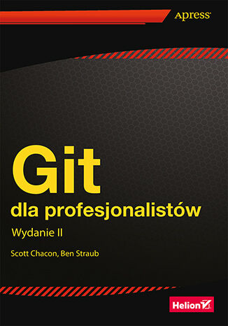 Git dla profesjonalistów. Wydanie II Scott Chacon, Ben Straub - okladka książki