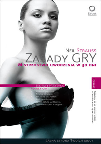 Zasady GRY. Mistrzostwo uwodzenia w 30 dni Neil Strauss - okladka książki