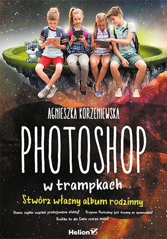 Photoshop w trampkach. Stwórz własny album rodzinny Agnieszka Korzeniewska - audiobook CD