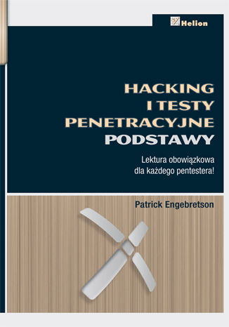 Hacking i testy penetracyjne. Podstawy Patrick Engebretson - okladka książki