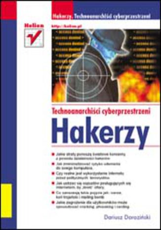Hakerzy. Technoanarchiści cyberprzestrzeni Dariusz Doroziński - okladka książki