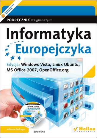 Informatyka Europejczyka. Podręcznik dla gimnazjum. Edycja: Windows Vista, Linux Ubuntu, MS Office 2007, OpenOffice.org (wydanie III) Jolanta Pańczyk - okladka książki