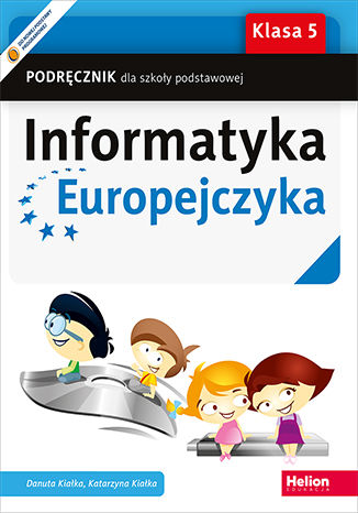 Informatyka Europejczyka. Podręcznik dla szkoły podstawowej. Klasa 5 Danuta Kiałka, Katarzyna Kiałka - okladka książki