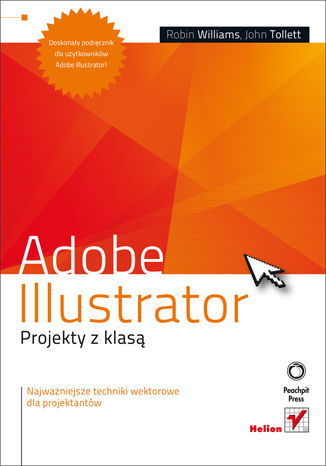 Adobe Illustrator. Projekty z klasą Robin Williams, John Tollett - okladka książki