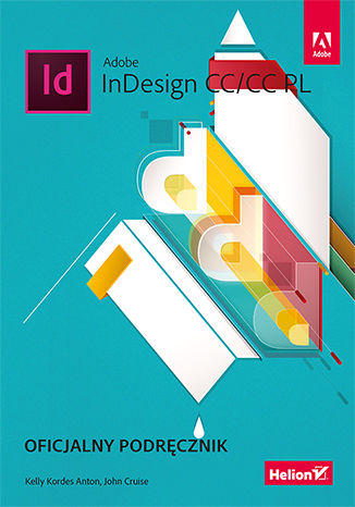 Adobe InDesign CC/CC PL. Oficjalny podręcznik Kelly Kordes Anton, John Cruise - okladka książki
